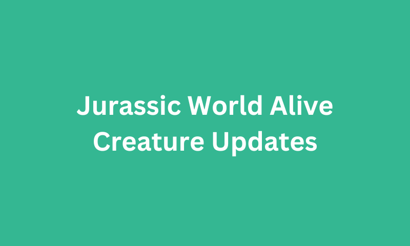 Jurassic World Alive CREATURE UPDATE Tracker